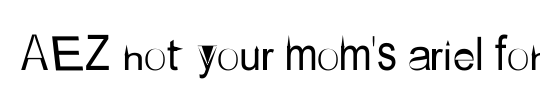 AEZ not your mom's ariel font