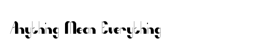 Anything Mean Everything