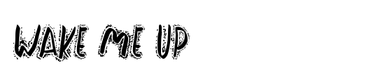 Wake Me Up