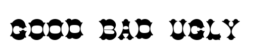 Good Bad Ugly