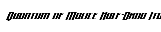 Quantum of Malice Half-Drop Italic